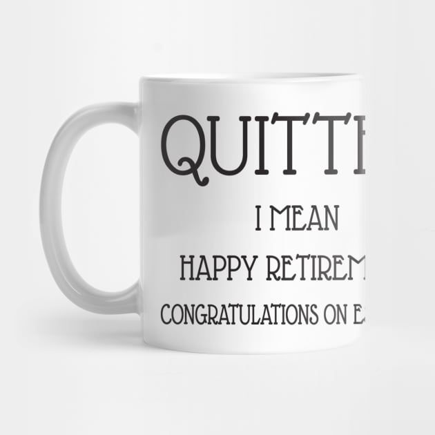 Quitter happy retirement by Work Memes